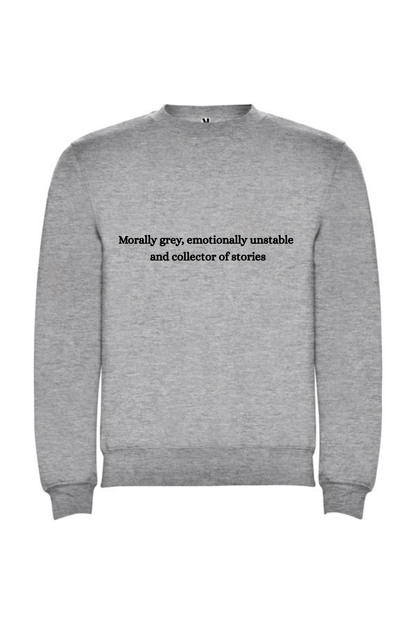 Morally grey, emotionally unstable and collector of stories