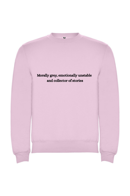 Morally grey, emotionally unstable and collector of stories