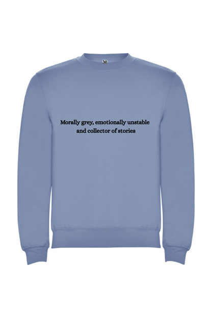 Morally grey, emotionally unstable and collector of stories