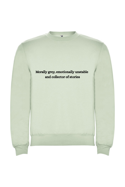 Morally grey, emotionally unstable and collector of stories