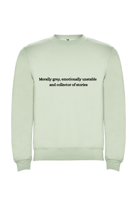 Morally grey, emotionally unstable and collector of stories