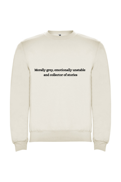 Morally grey, emotionally unstable and collector of stories